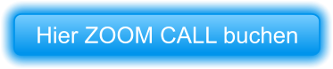 Hier ZOOM CALL buchen