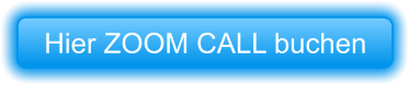 Hier ZOOM CALL buchen